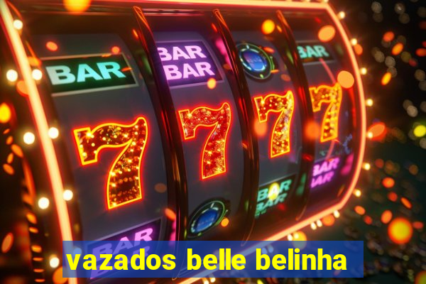 vazados belle belinha